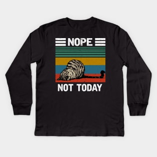 NOPE NOT TODAY Kids Long Sleeve T-Shirt